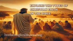 the Types of Christian Faith in the Bible